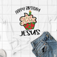 Happy Birthday Jesus Sublimation Transfer