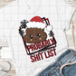 Probably on Santa's Shit List, Sublimation Transfer