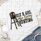 Just a girl who loves hunting, Sublimation Transfer