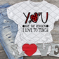 You are the reason I teach, Valentine's Day, Ready to press, Sublimation Transfer