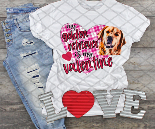 My Golden Retriever is My Valentine, Valentine's Day, Ready to press, Sublimation Transfer