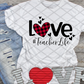 Love Teacherlife, Valentine's Day, Ready to press,  Sublimation Transfer
