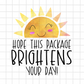 Hope this package brightens up your day! 0.11 cents, Packaging Sticker 2x2