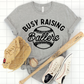 Screen print, Busy Raising Blallers Baseball or Softball Transfers