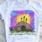 A lot can happen in 3 days, Easter, Sublimation Transfer
