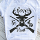 Born to Hunt, Ready to Press, Sublimation Transfer
