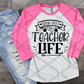 Livin' That Teacher Life, Teacher Sublimation Transfer