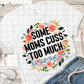 Some moms cuss too much, Ready to Press, Sublimation Transfer