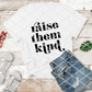 Raise them Kind, Sublimation Transfer