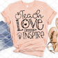 Teach Love Inspire, Sublimation Transfer