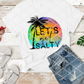 Let's Get Salty, Beach Vacation Sublimation Transfer
