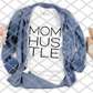 Mom Hustle, Read to Press, Screen print transfer