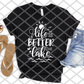 Life is better at the lake, Screen print transfer
