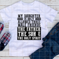 My daughter is only allowed 3 male friends, the Father the Son, the Holy Spirit, Ready to Press, Sublimation Transfer