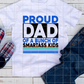 Proud Father of a bunch of smartass kids, Ready to Press, Sublimation Transfer