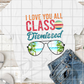 I love you all class dismissed, Teacher Summer Break, Sublimation Transfer