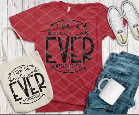 Best Job Ever Teacher Life, Ready to Press, Screen print transfer