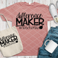 Difference Maker, Teacher Life, Ready to Press, Screen print transfer