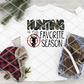 Hunting is my Favorite Season, Deer hunting, Sublimation Transfer