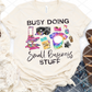 Busy doing small business stuff, Ready to Press, Sublimation Transfer