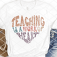 Teaching is a work of heart, Sublimation Transfer, Ready to Press Transfer