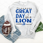 It's a great day to be a Lion Sublimation or HTV Transfer