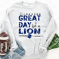 It's a great day to be a Lion Sublimation or HTV Transfer