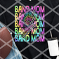Bright Band Mom Sublimation or HTV Transfer