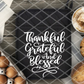Thankful, Grateful, and Blessed, Ready to Press Screen Print
