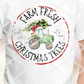 Farm Fresh Christmas Trees, Sublimation Transfer