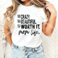 DTF So Crazy, So Beautiful, So Worth It, Mom life, Ready to Press Transfer