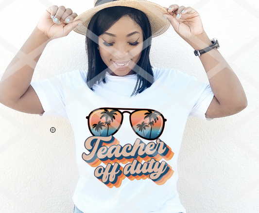 DTF Teacher Off Duty, Ready to Press Transfer
