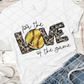 DTF Softball For the love of the game, Ready to Press Transfer