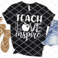 Teach Love Inspire, Screen print transfer