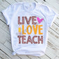 Live Love Teach Teacher Sublimation Transfer
