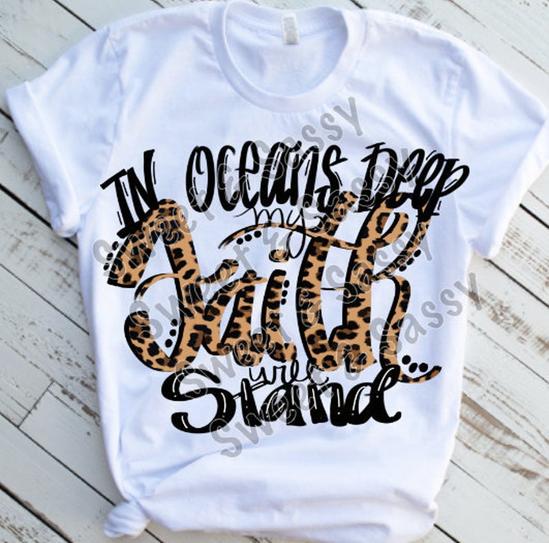 In Oceans Deep My Faith Will Stand Sublimation or DTF Transfer