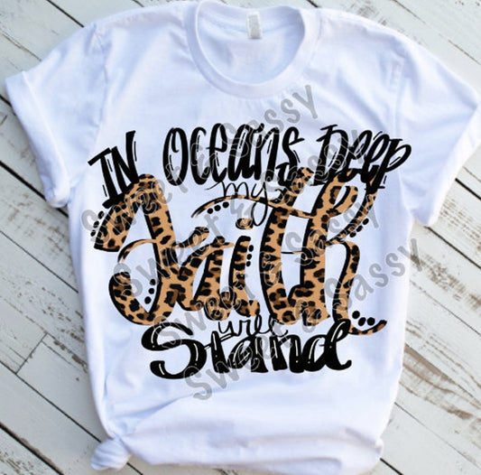 In Oceans Deep My Faith Will Stand Sublimation or DTF Transfer