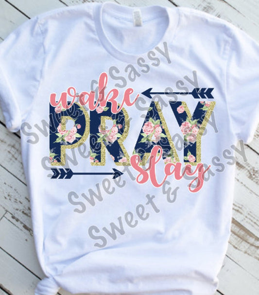 Wake Pray Slay Sublimation or DTF Transfer