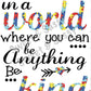 In a World where you can be anything be kind autism