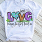 We Love because He first loved us Sublimation Transfer