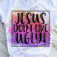Jesus Don't Like Ugly Sublimation Transfer