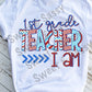 1st Grade Teacher I Am, Sublimation Transfer