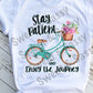 Stay Patient and Enjoy the Journey, Sublimation Transfer