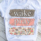 Wake Pray Slay Sublimation or DTF Transfer