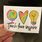 Teach Love Inspire Vinyl Decal
