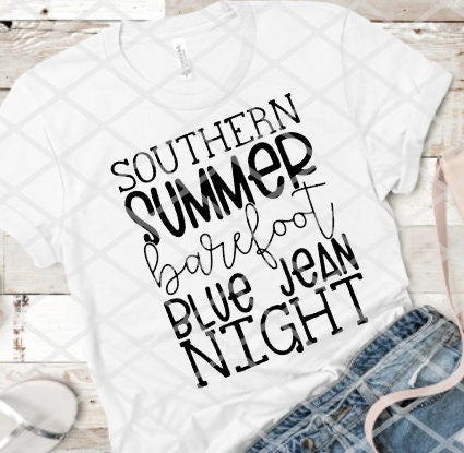Southern Summer barefoot blue jean night, Screen print Transfer, Ready to heat press