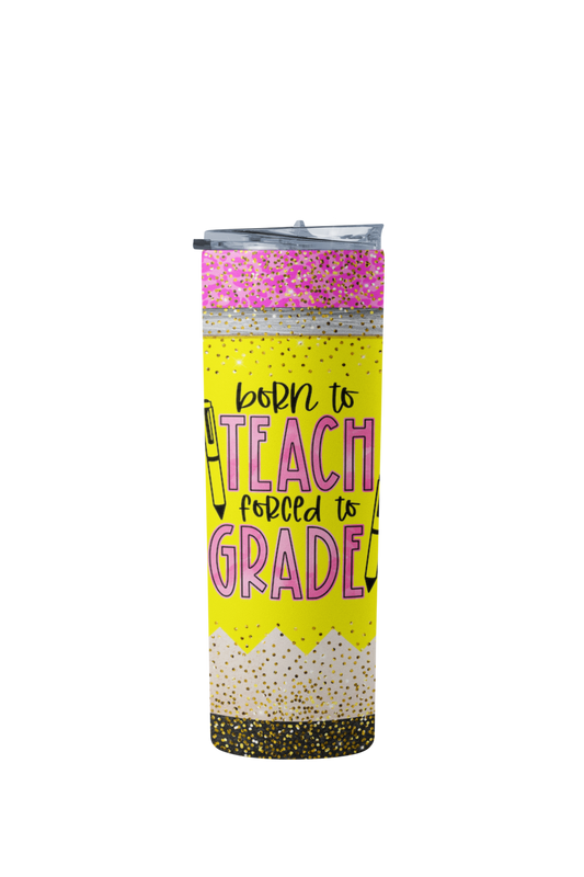 Born to teach, forced to Sublimation Transfer, Ready to Press
